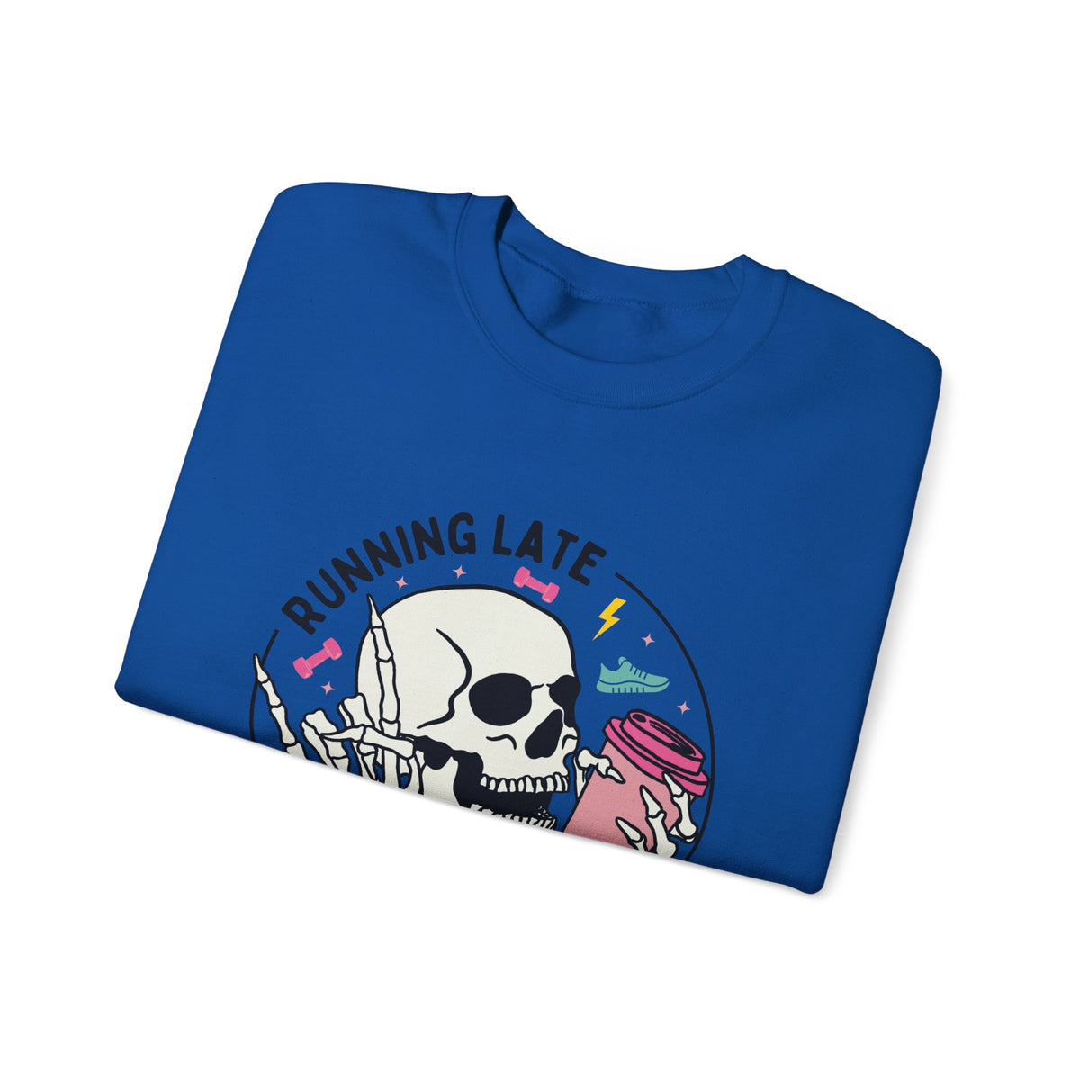 Running Late Is My Cardio sweatshirt | Skull Coffee Cup Illustration