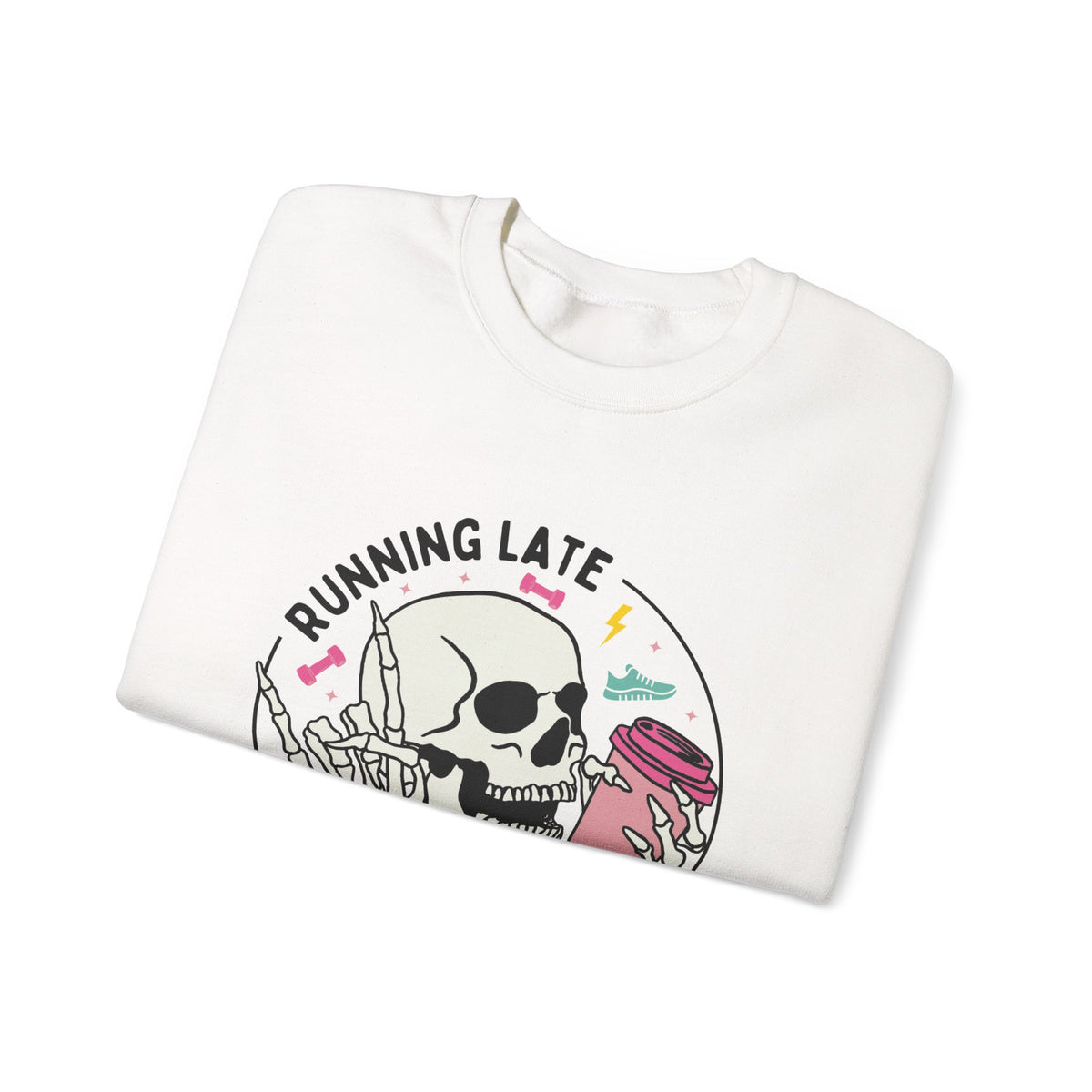 Running Late Is My Cardio sweatshirt | Skull Coffee Cup Illustration