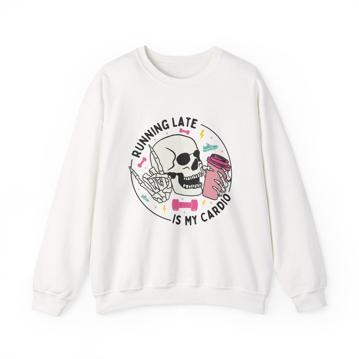 Running Late Is My Cardio sweatshirt | Skull Coffee Cup Illustration