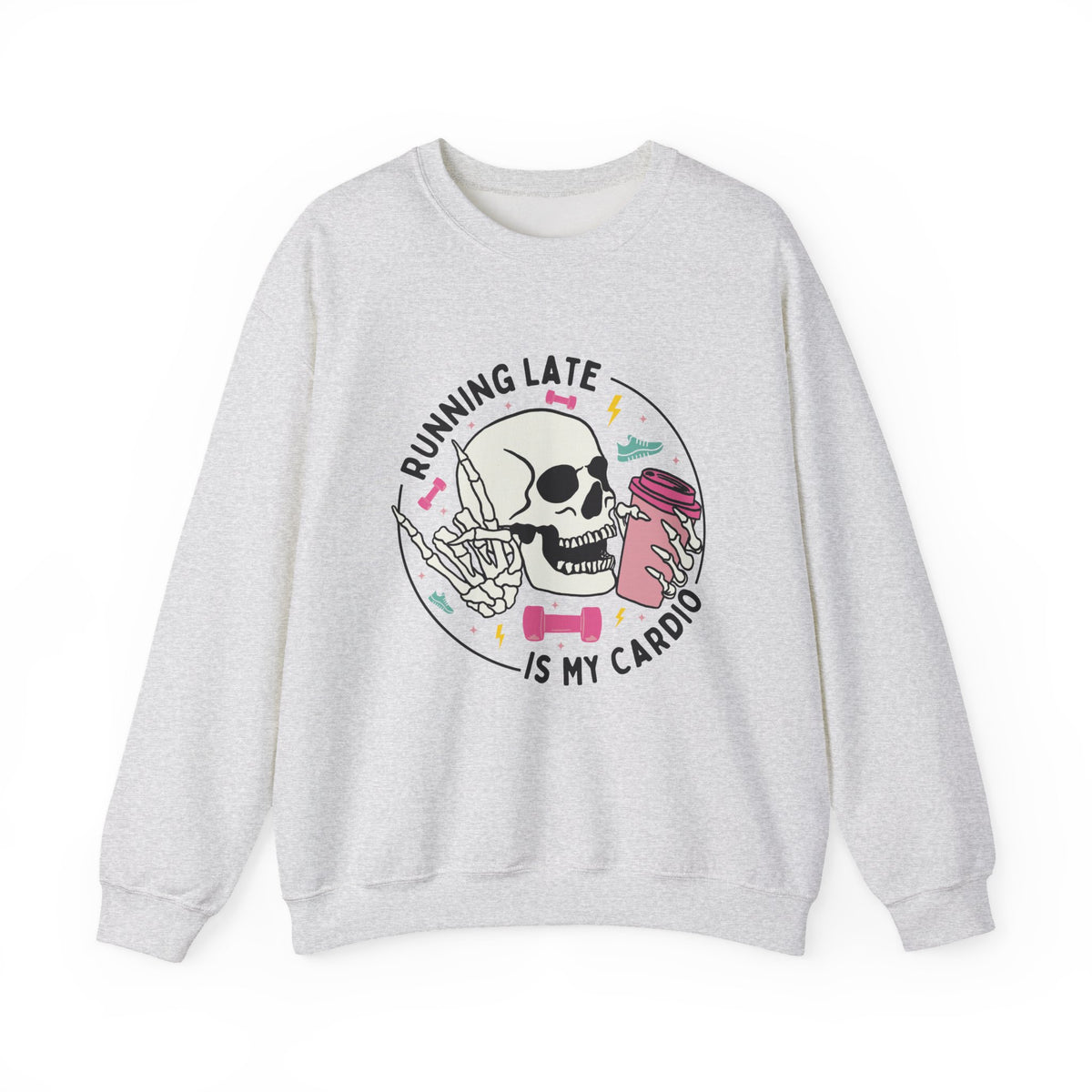 Running Late Is My Cardio sweatshirt | Skull Coffee Cup Illustration