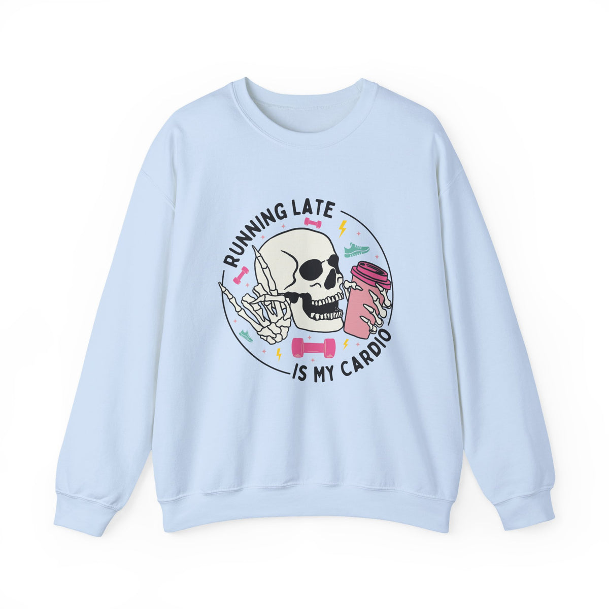 Running Late Is My Cardio sweatshirt | Skull Coffee Cup Illustration