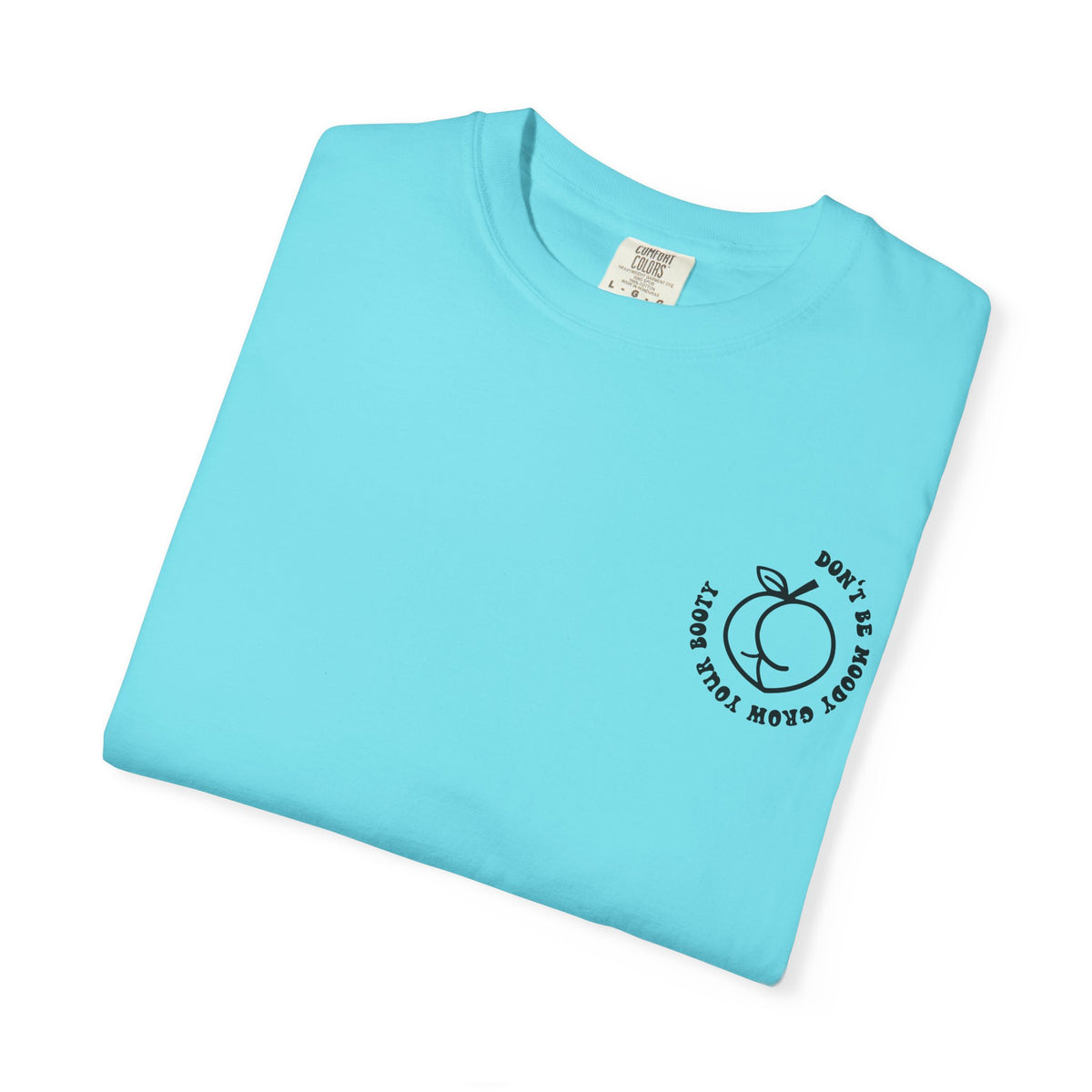 Don't Be Moody Grow Ya Booty T-Shirt | Funny Retro Script, Chest Peach Logo I