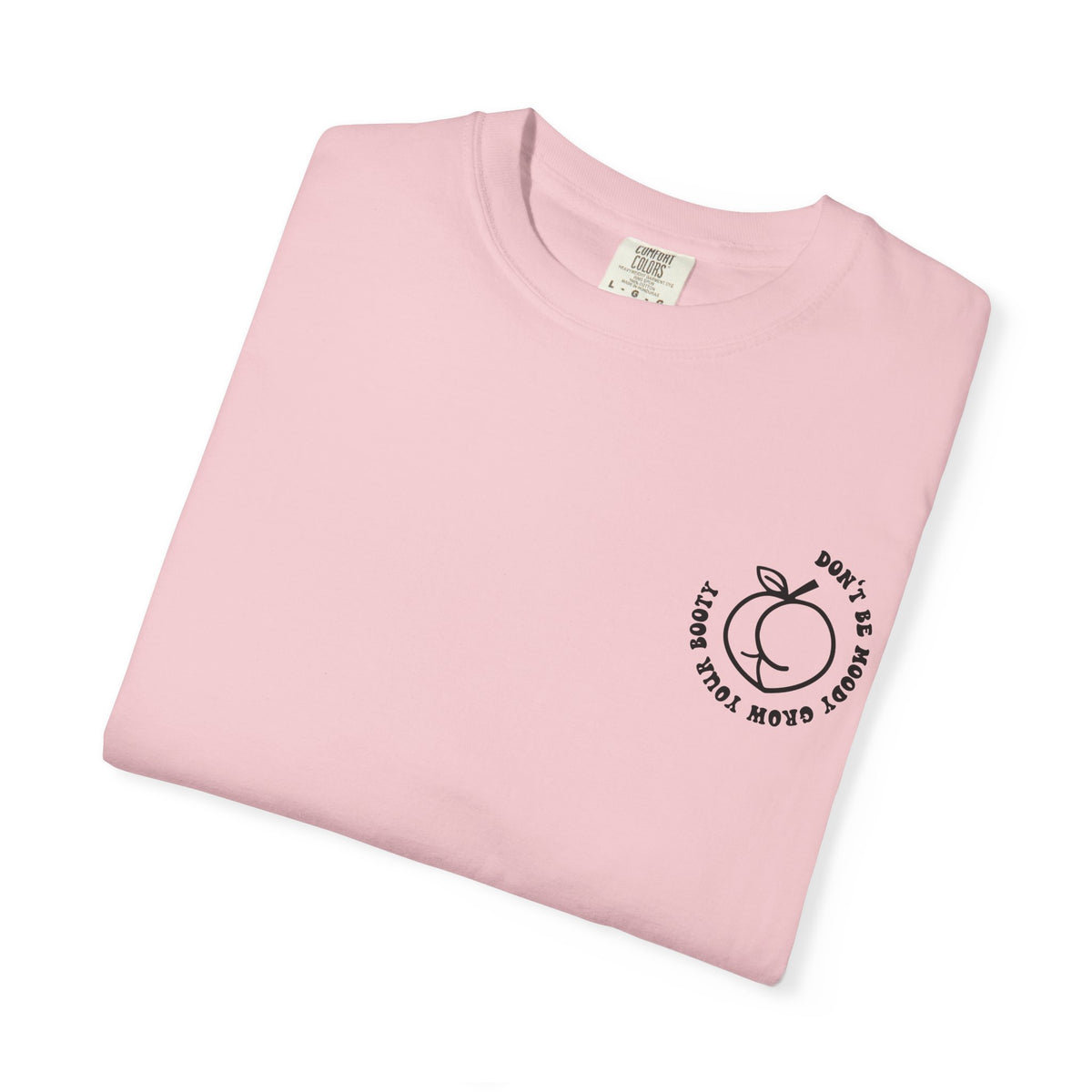 Don't Be Moody Grow Ya Booty T-Shirt | Funny Retro Script, Chest Peach Logo I