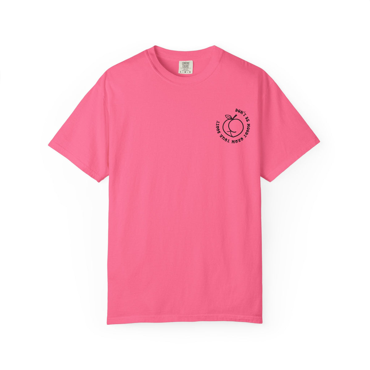 Don't Be Moody Grow Ya Booty T-Shirt | Funny Retro Script, Chest Peach Logo I