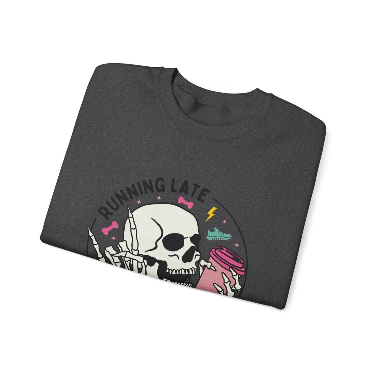 Running Late Is My Cardio sweatshirt | Skull Coffee Cup Illustration