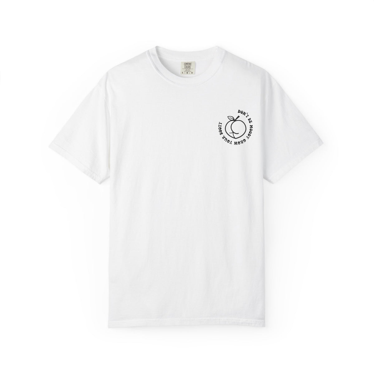 Don't Be Moody Grow Ya Booty T-Shirt | Funny Retro Script, Chest Peach Logo I