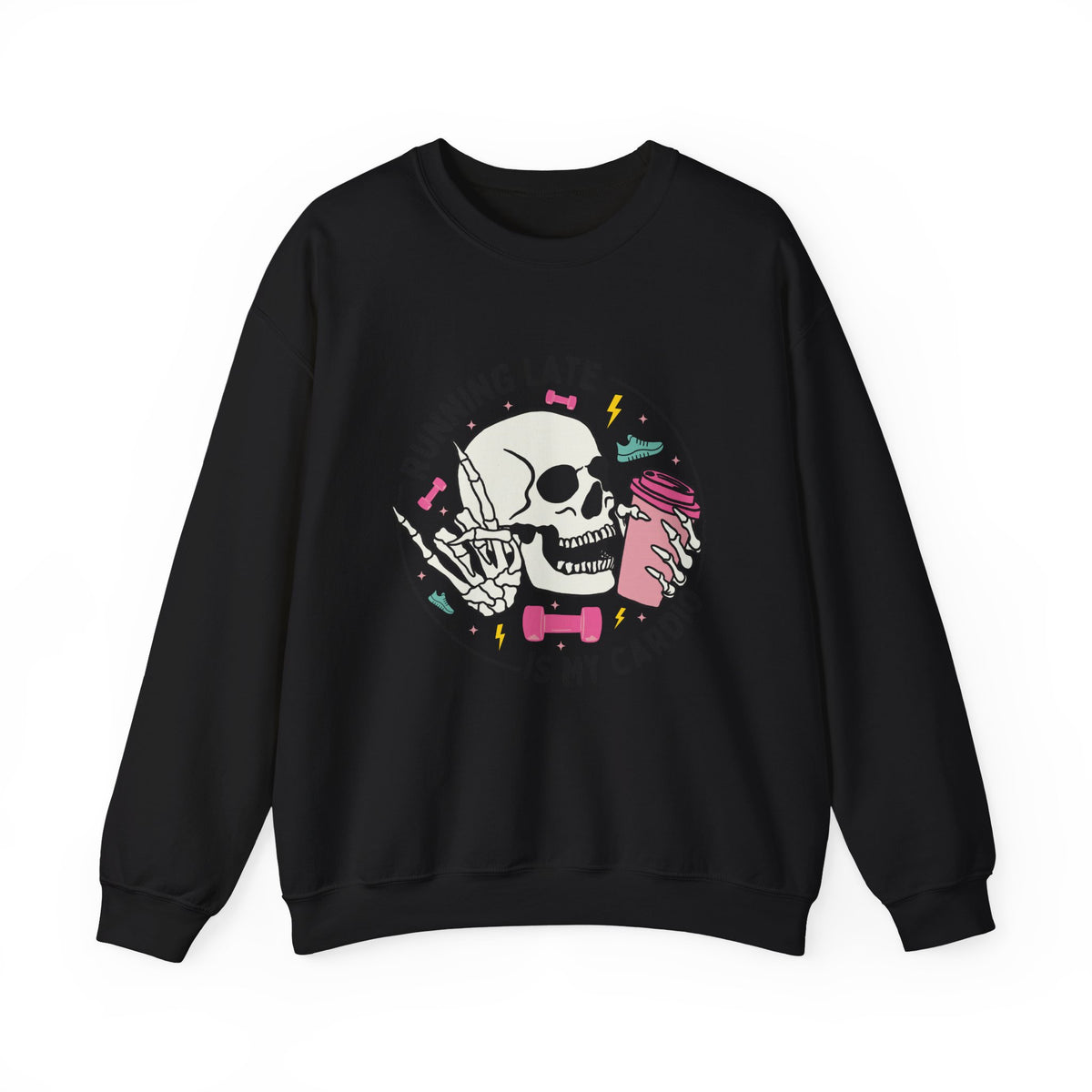 Running Late Is My Cardio sweatshirt | Skull Coffee Cup Illustration