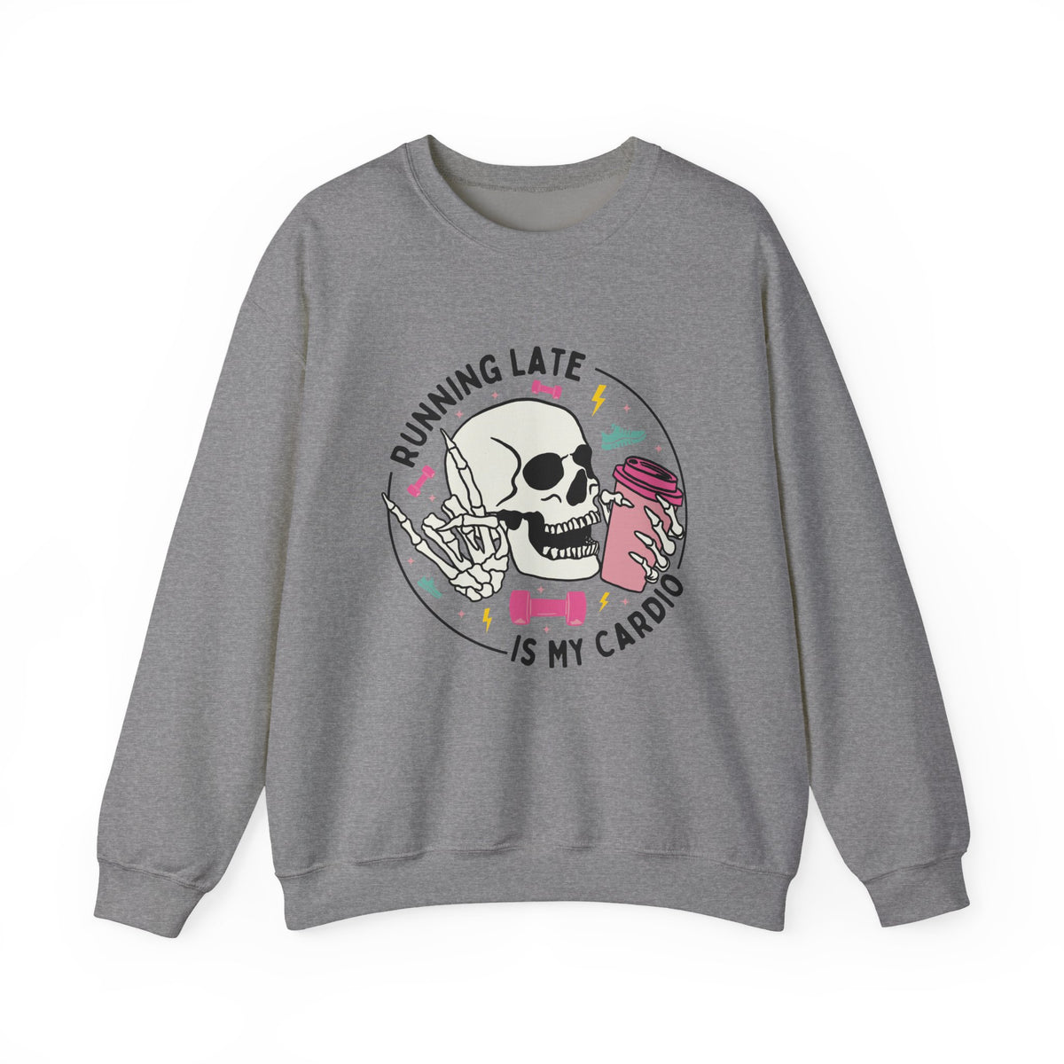 Running Late Is My Cardio sweatshirt | Skull Coffee Cup Illustration