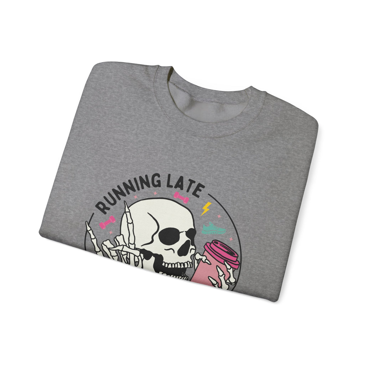 Running Late Is My Cardio sweatshirt | Skull Coffee Cup Illustration