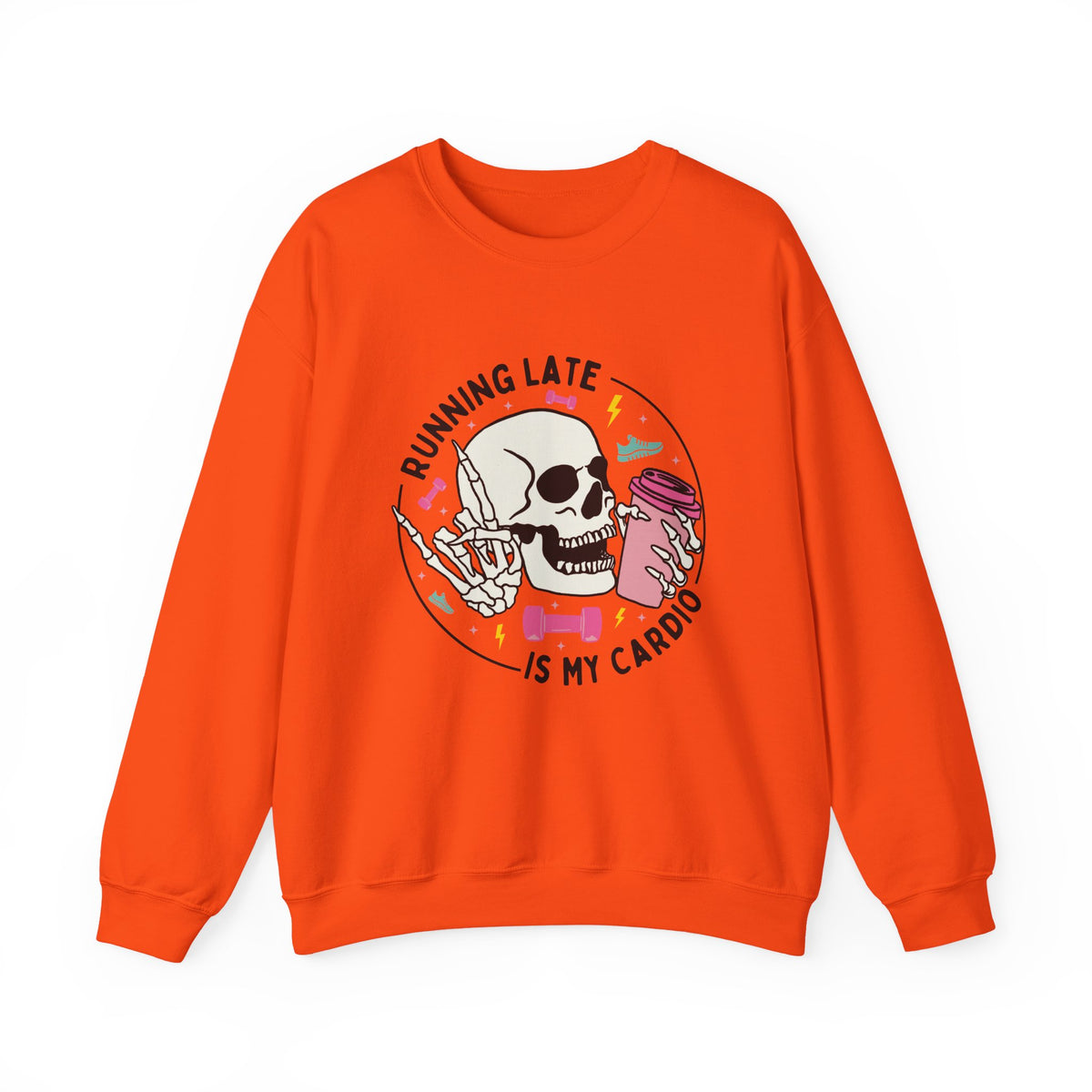 Running Late Is My Cardio sweatshirt | Skull Coffee Cup Illustration