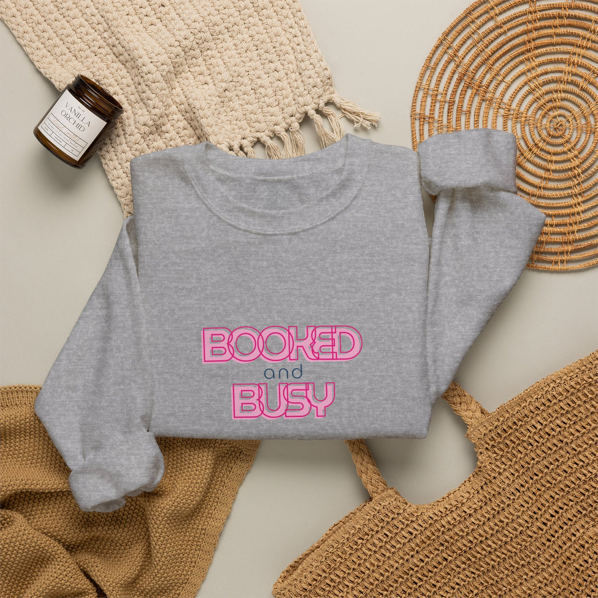Booked and Busy Pink Crewneck Sweatshirt I Boss Babe Unbothered Funny Powerful Sweatshirt