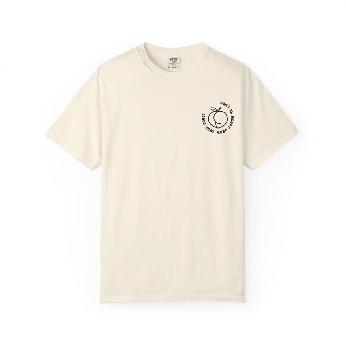 Don't Be Moody Grow Ya Booty T-Shirt | Funny Retro Script, Chest Peach Logo I