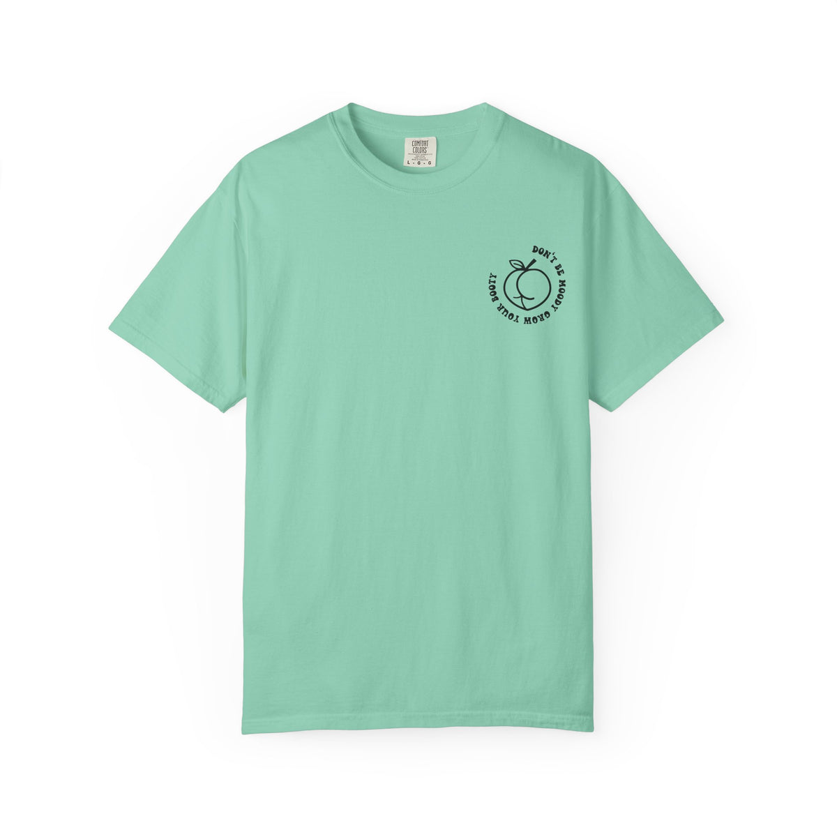 Don't Be Moody Grow Ya Booty T-Shirt | Funny Retro Script, Chest Peach Logo I