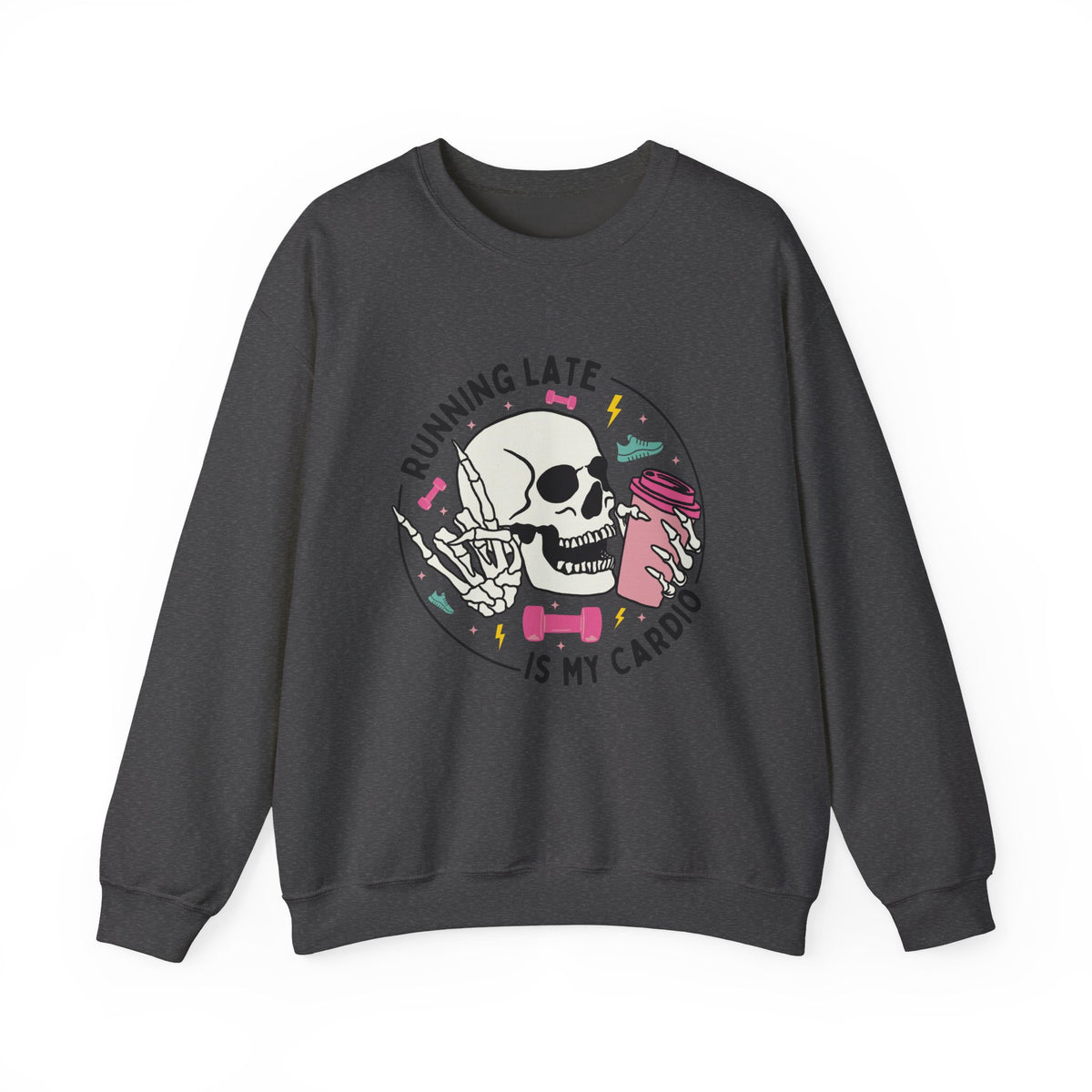 Running Late Is My Cardio sweatshirt | Skull Coffee Cup Illustration