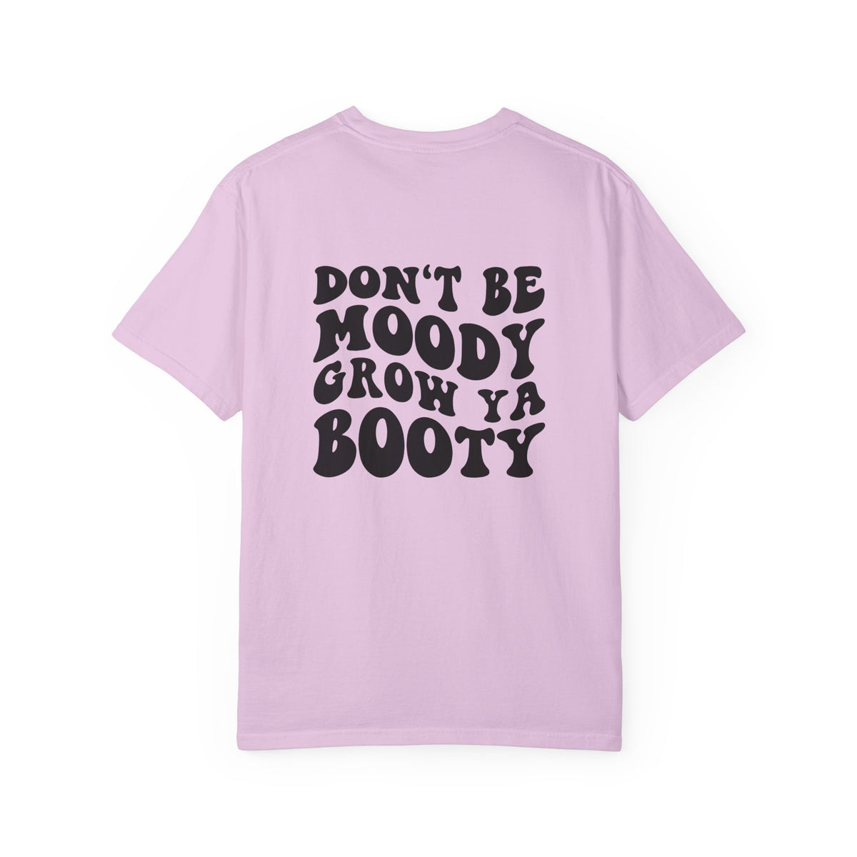 Don't Be Moody Grow Ya Booty T-Shirt | Funny Retro Script, Chest Peach Logo I