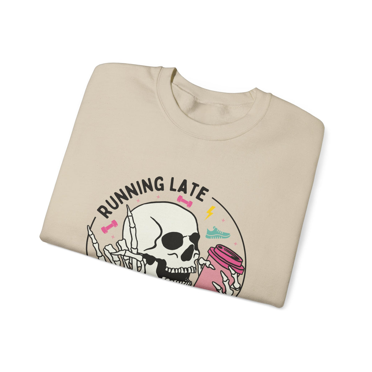 Running Late Is My Cardio sweatshirt | Skull Coffee Cup Illustration